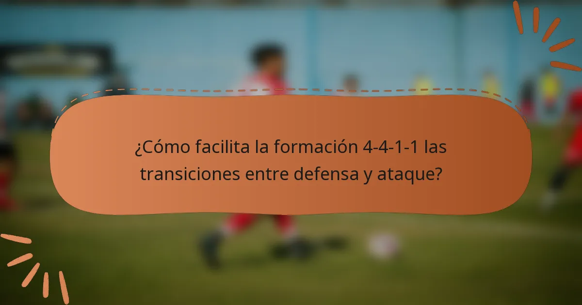 ¿Cómo facilita la formación 4-4-1-1 las transiciones entre defensa y ataque?