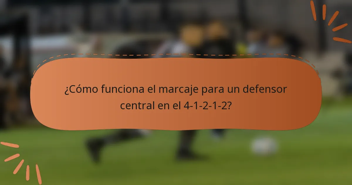 ¿Cómo funciona el marcaje para un defensor central en el 4-1-2-1-2?