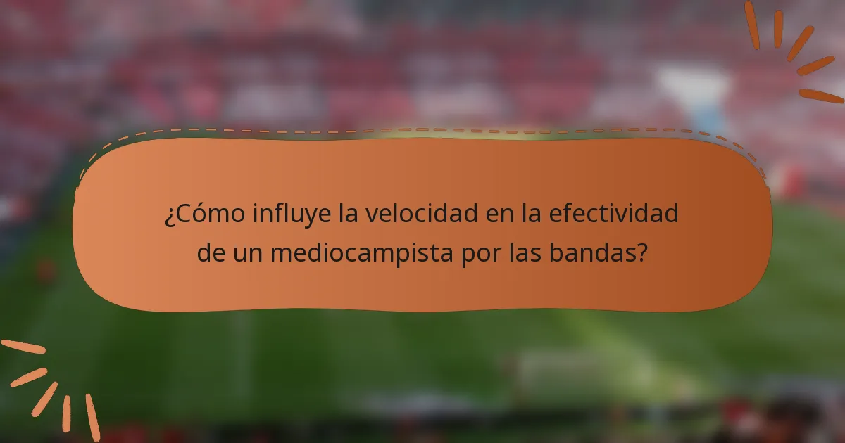 ¿Cómo influye la velocidad en la efectividad de un mediocampista por las bandas?