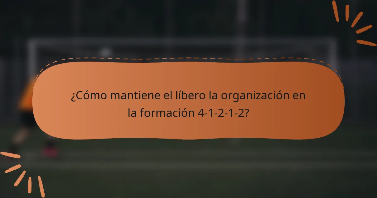 ¿Cómo mantiene el líbero la organización en la formación 4-1-2-1-2?