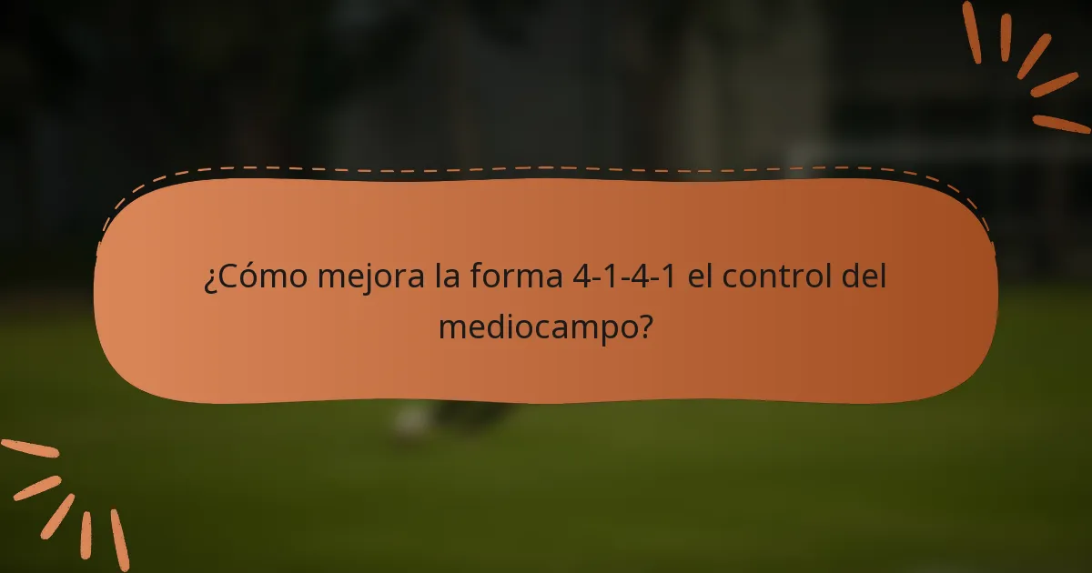 ¿Cómo mejora la forma 4-1-4-1 el control del mediocampo?