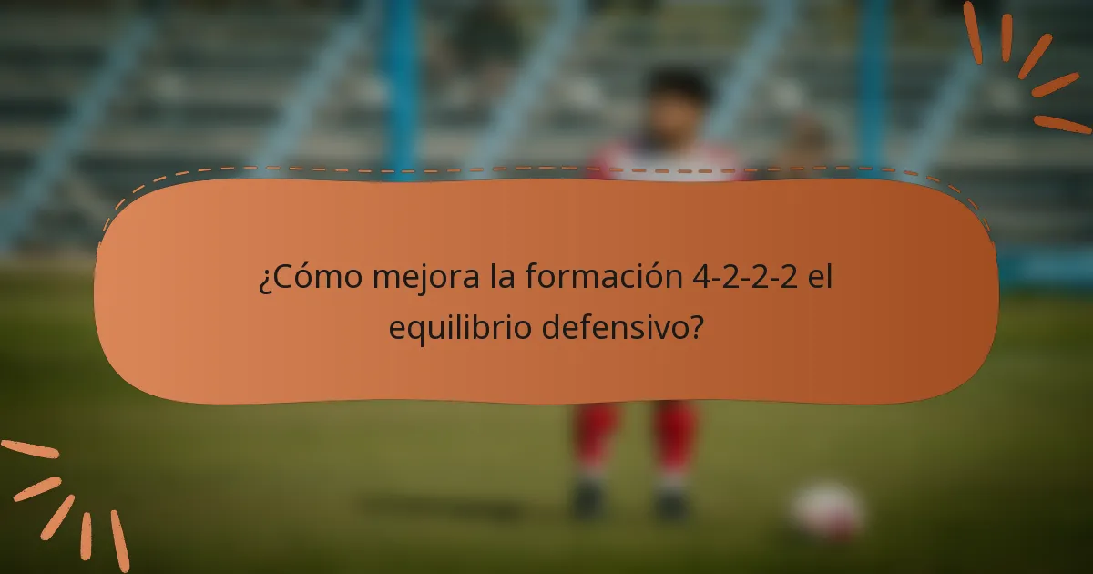 ¿Cómo mejora la formación 4-2-2-2 el equilibrio defensivo?