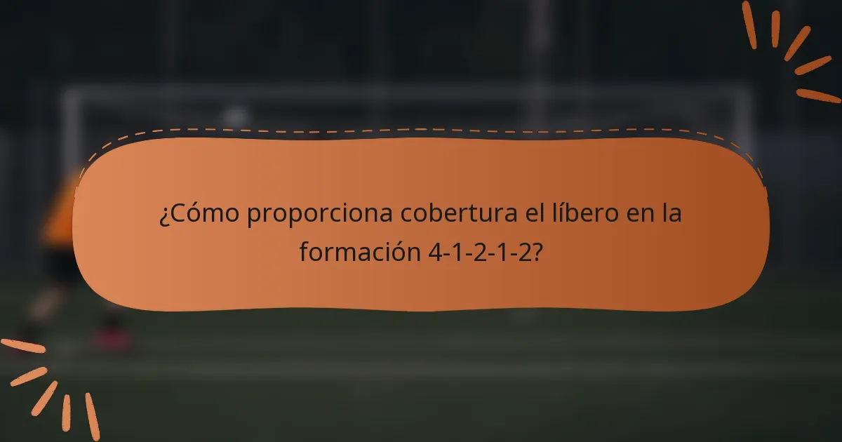 ¿Cómo proporciona cobertura el líbero en la formación 4-1-2-1-2?