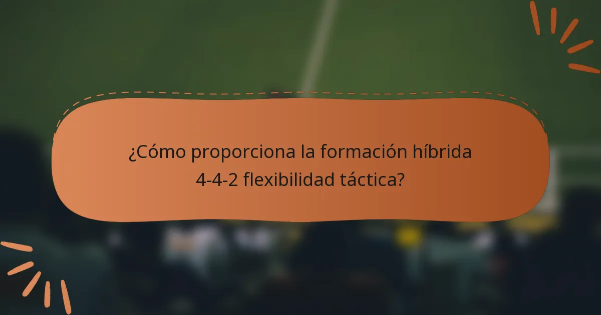 ¿Cómo proporciona la formación híbrida 4-4-2 flexibilidad táctica?