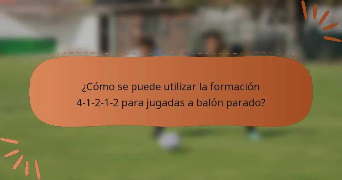 ¿Cómo se puede utilizar la formación 4-1-2-1-2 para jugadas a balón parado?