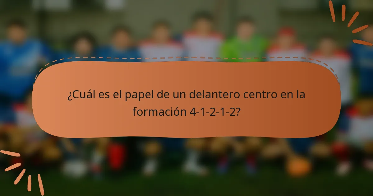 ¿Cuál es el papel de un delantero centro en la formación 4-1-2-1-2?