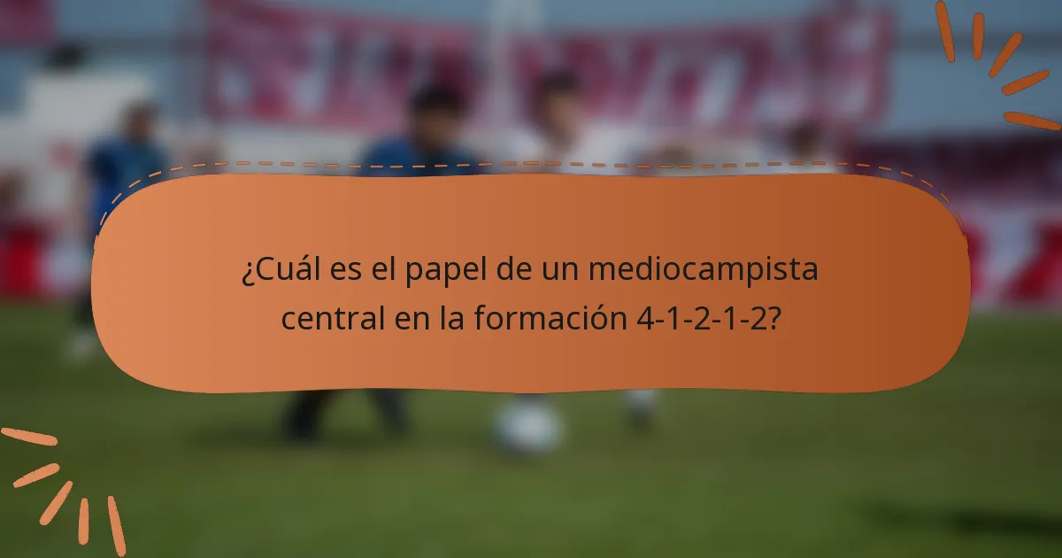 ¿Cuál es el papel de un mediocampista central en la formación 4-1-2-1-2?