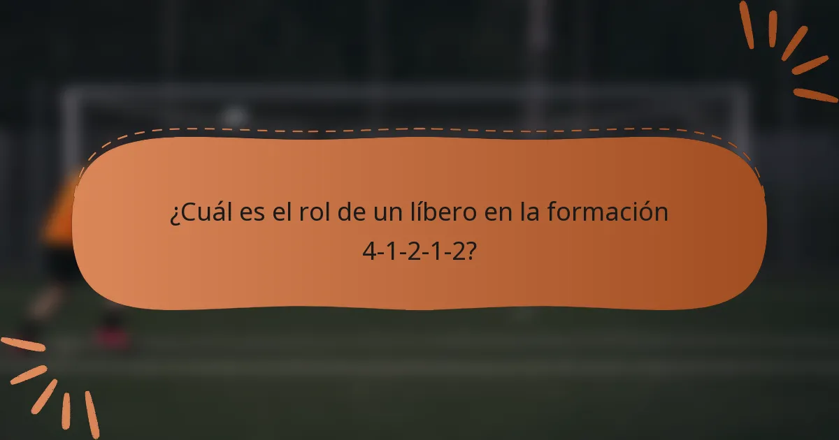 ¿Cuál es el rol de un líbero en la formación 4-1-2-1-2?
