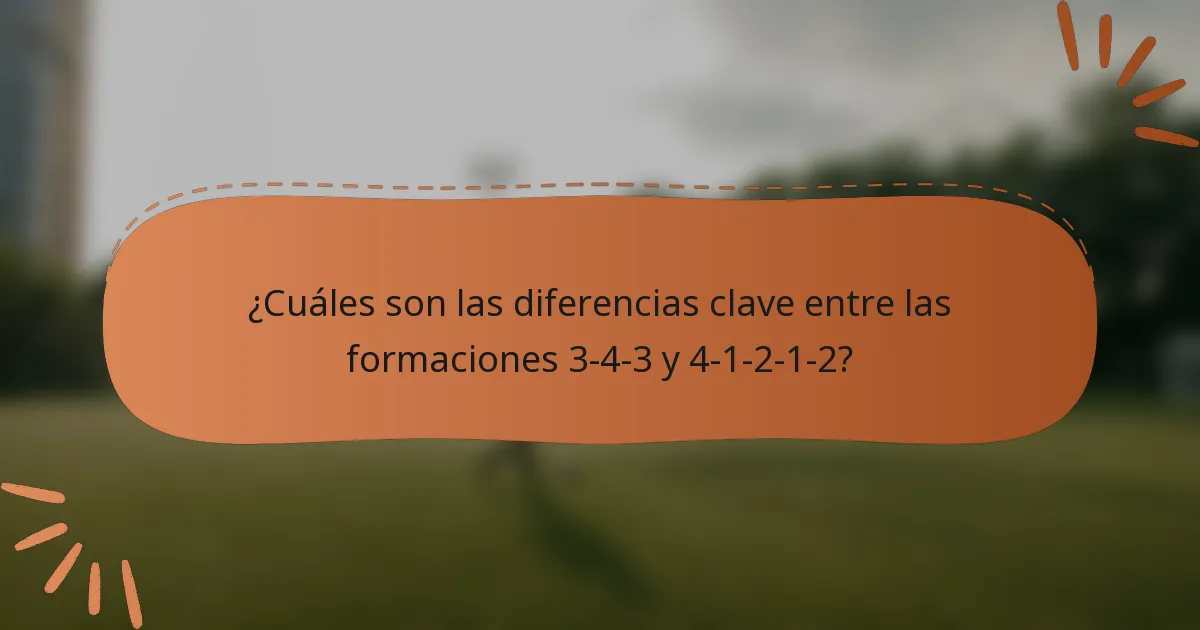 ¿Cuáles son las diferencias clave entre las formaciones 3-4-3 y 4-1-2-1-2?