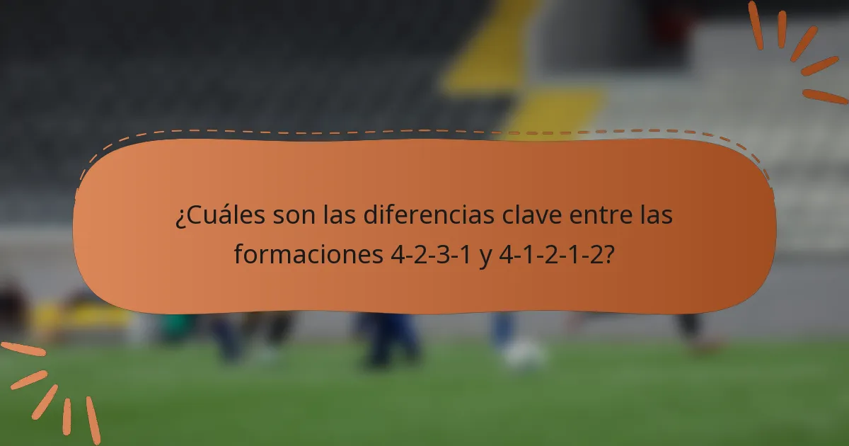 ¿Cuáles son las diferencias clave entre las formaciones 4-2-3-1 y 4-1-2-1-2?