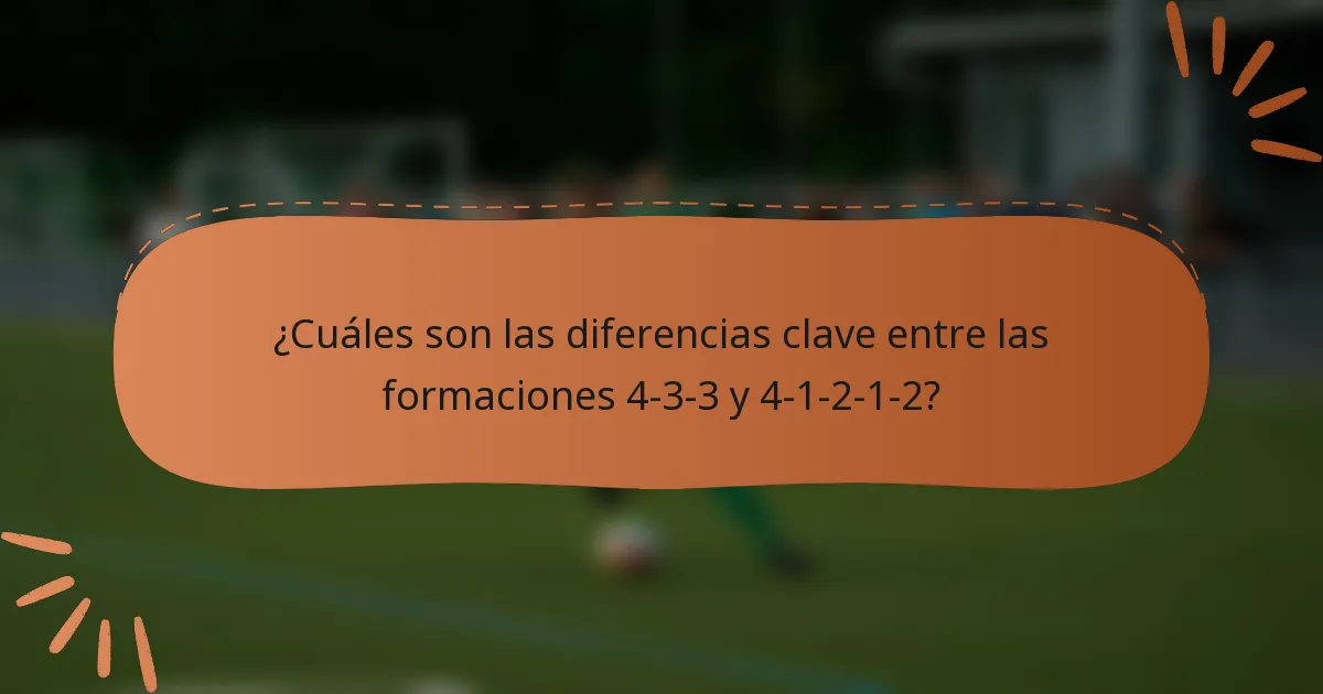 ¿Cuáles son las diferencias clave entre las formaciones 4-3-3 y 4-1-2-1-2?