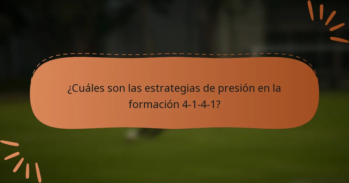 ¿Cuáles son las estrategias de presión en la formación 4-1-4-1?