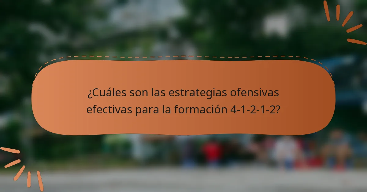 ¿Cuáles son las estrategias ofensivas efectivas para la formación 4-1-2-1-2?