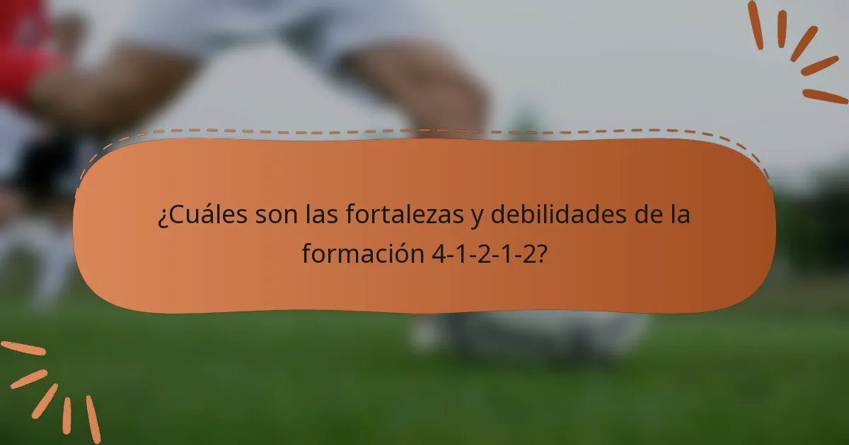 ¿Cuáles son las fortalezas y debilidades de la formación 4-1-2-1-2?