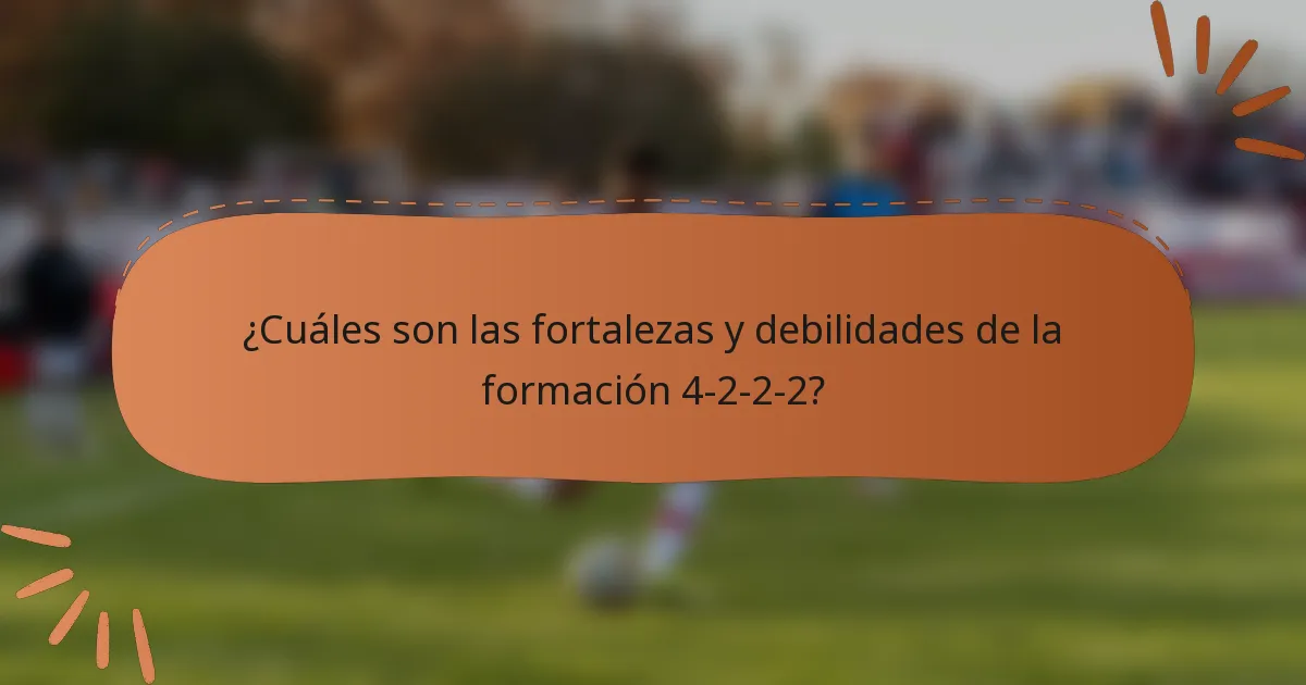 ¿Cuáles son las fortalezas y debilidades de la formación 4-2-2-2?