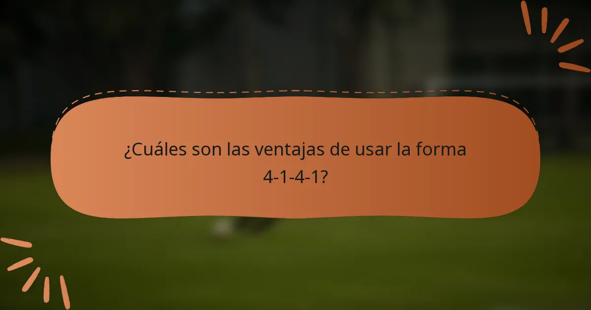 ¿Cuáles son las ventajas de usar la forma 4-1-4-1?