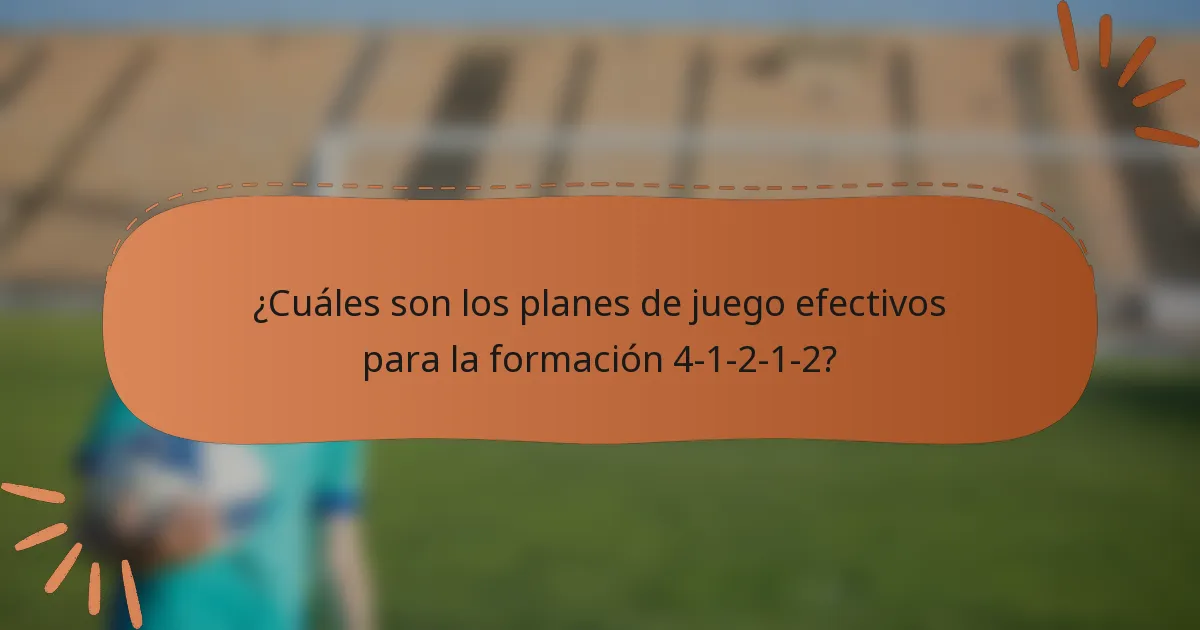 ¿Cuáles son los planes de juego efectivos para la formación 4-1-2-1-2?