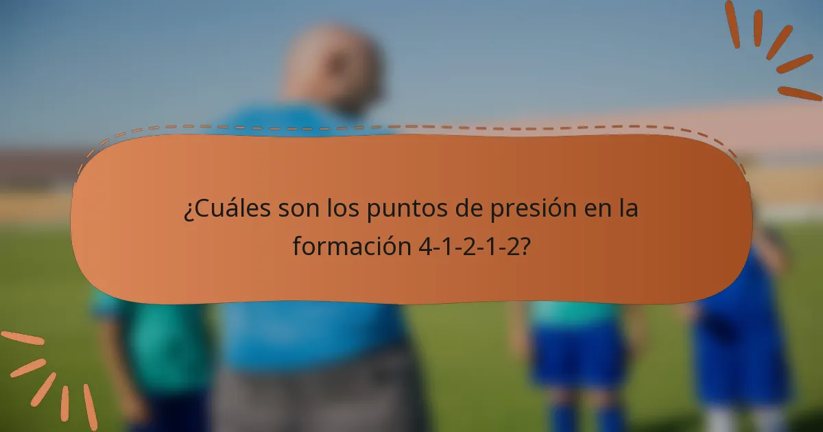 ¿Cuáles son los puntos de presión en la formación 4-1-2-1-2?