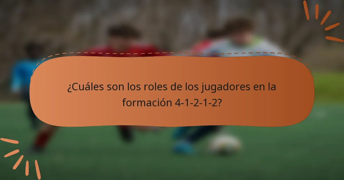 ¿Cuáles son los roles de los jugadores en la formación 4-1-2-1-2?