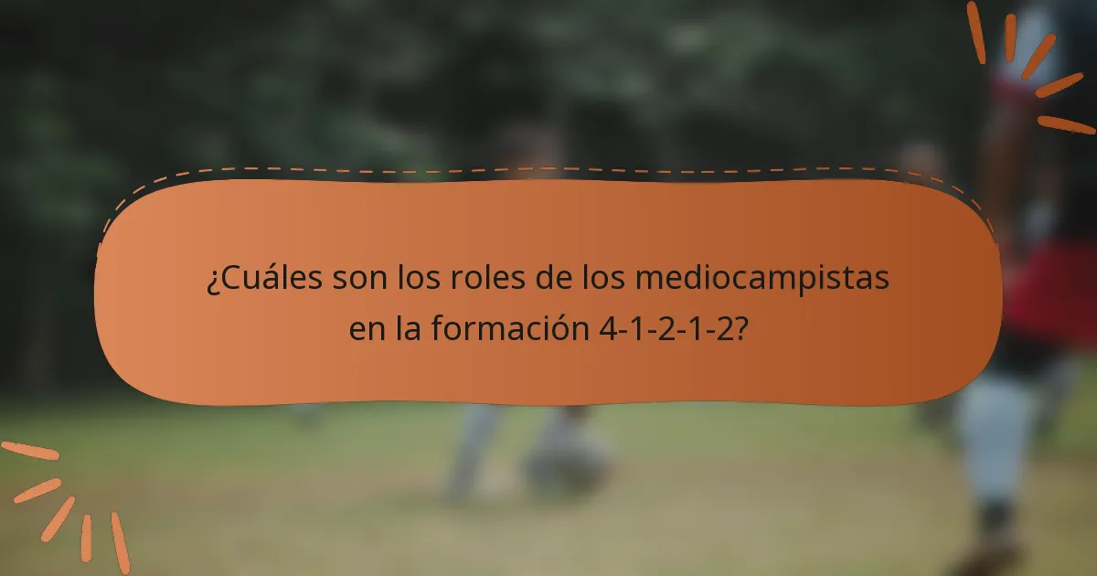 ¿Cuáles son los roles de los mediocampistas en la formación 4-1-2-1-2?