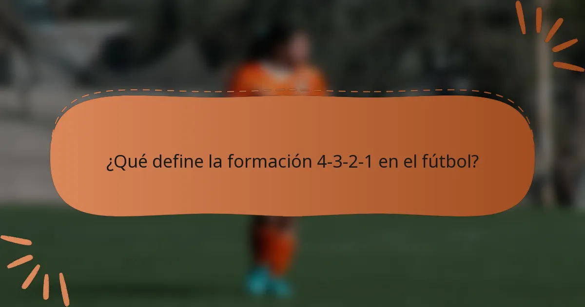 ¿Qué define la formación 4-3-2-1 en el fútbol?