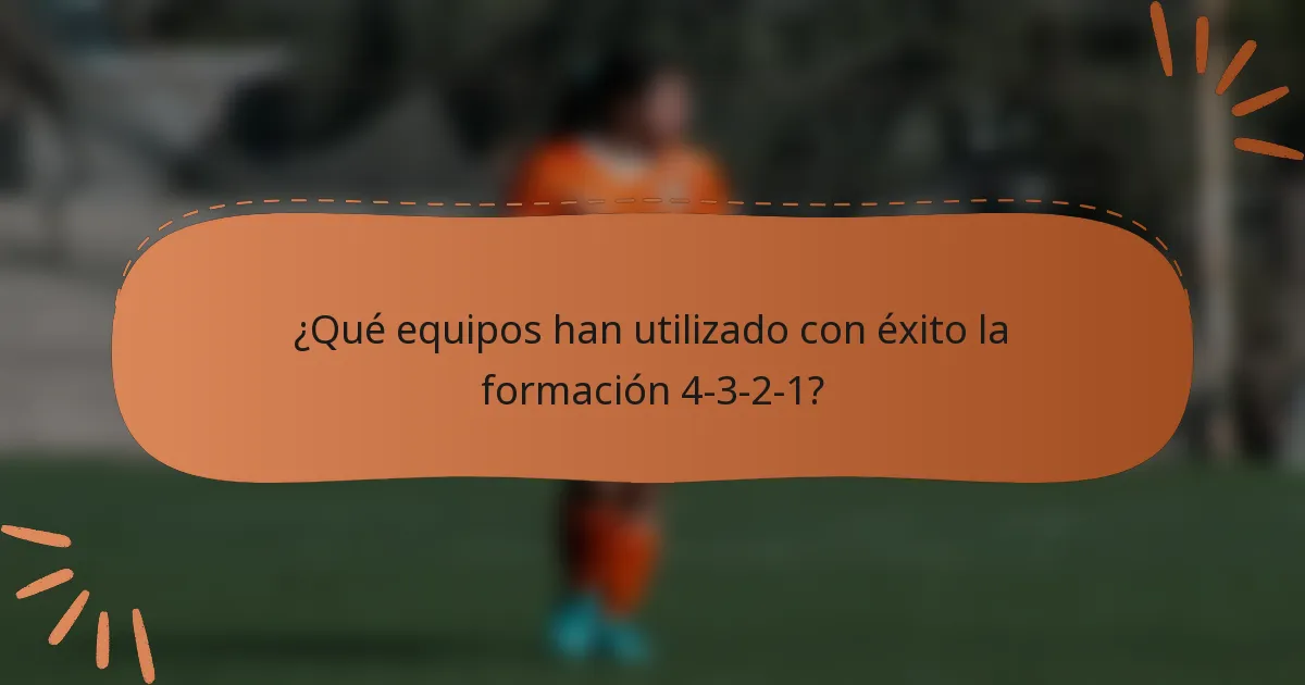 ¿Qué equipos han utilizado con éxito la formación 4-3-2-1?