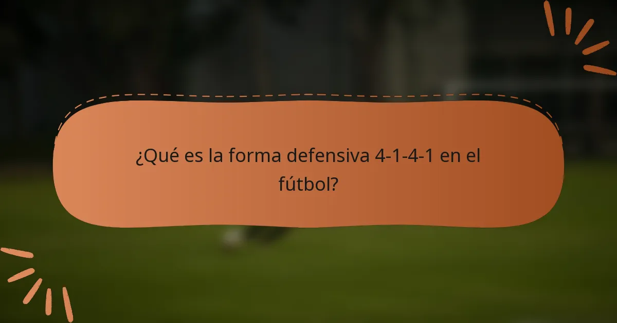 ¿Qué es la forma defensiva 4-1-4-1 en el fútbol?