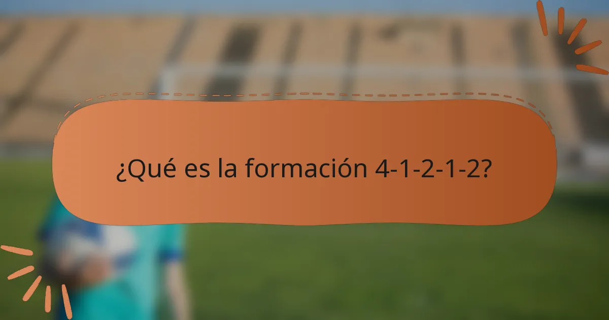 ¿Qué es la formación 4-1-2-1-2?