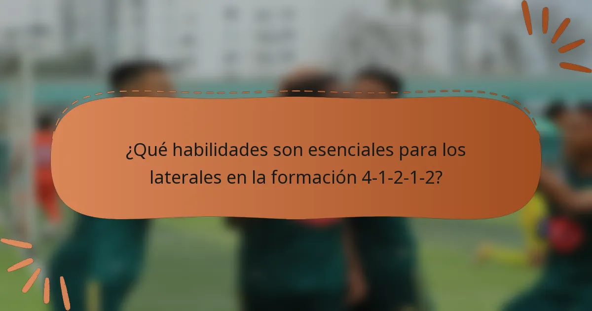 ¿Qué habilidades son esenciales para los laterales en la formación 4-1-2-1-2?