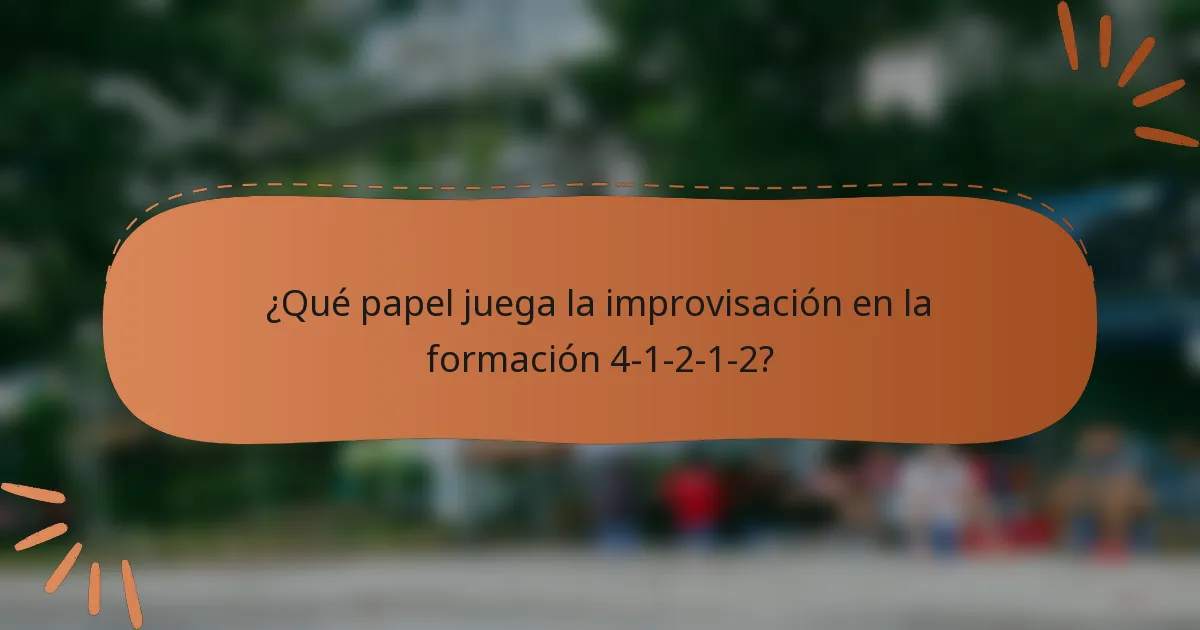 ¿Qué papel juega la improvisación en la formación 4-1-2-1-2?
