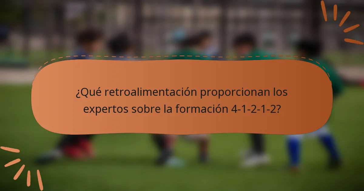¿Qué retroalimentación proporcionan los expertos sobre la formación 4-1-2-1-2?