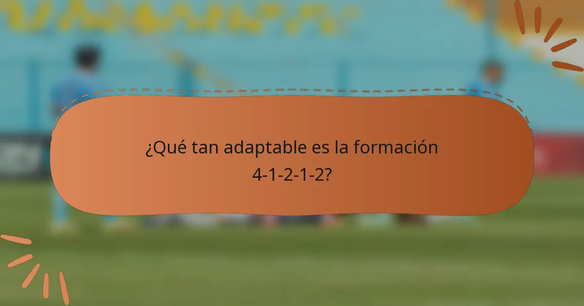 ¿Qué tan adaptable es la formación 4-1-2-1-2?